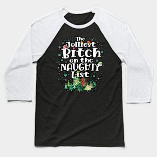 The Jolliest Bitch on the naughty list Baseball T-Shirt